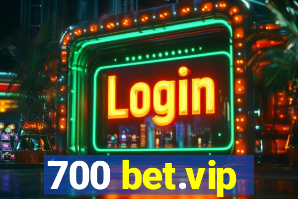700 bet.vip